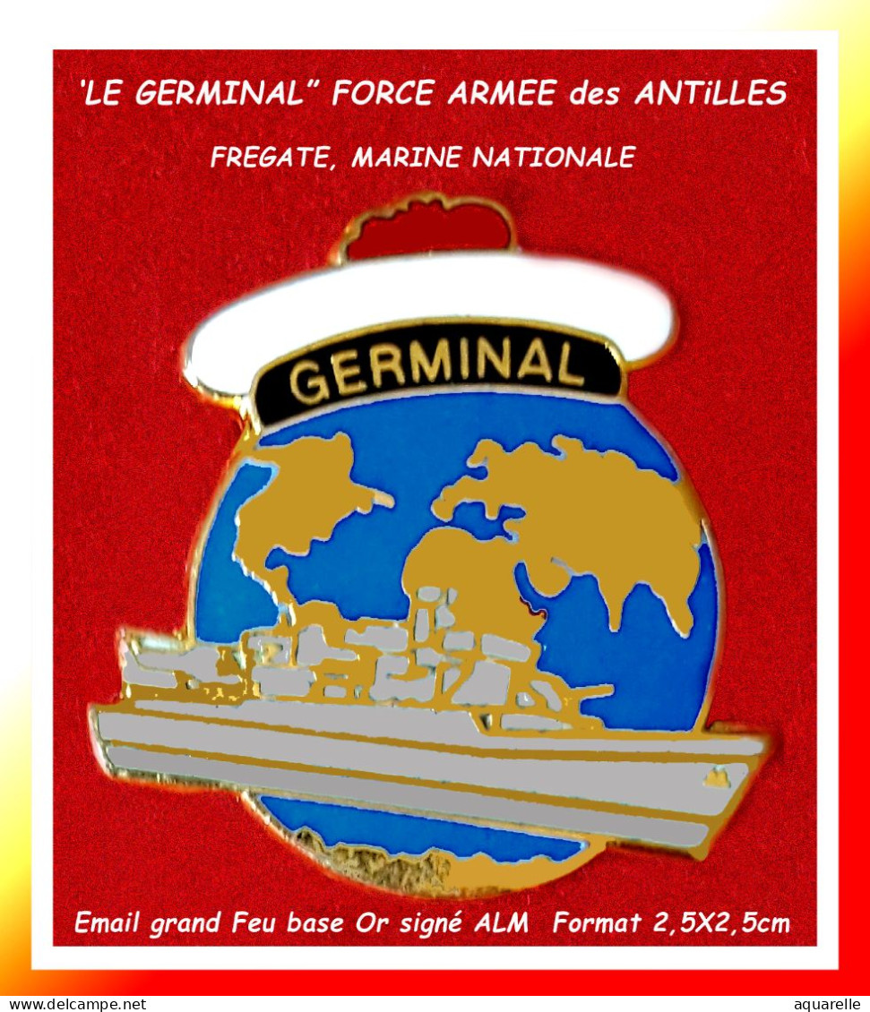 SUPER PIN'S "MILITARIA,, La Frégate "GERMINAL" De La FORCE ARMEE Des ANTILLES En émail Grand Feu Signé ALM  2,5X2,5cm - Armee
