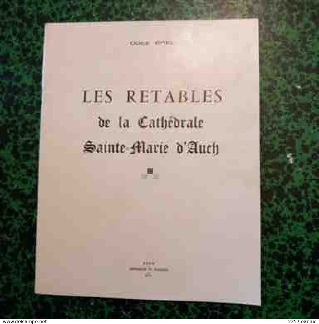 Les Retables De La Cathédrale Sainte Marie D'Auch Par Imprimerie Th Bouquet 1972 - Arte