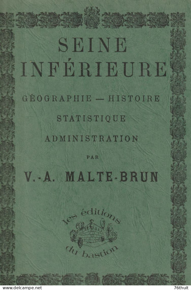 76 - 1979 (1882) - SEINE INFERIEURE - Geographie Histoire Statistique Administration - V.- A. MALTE-BRUN - Normandië