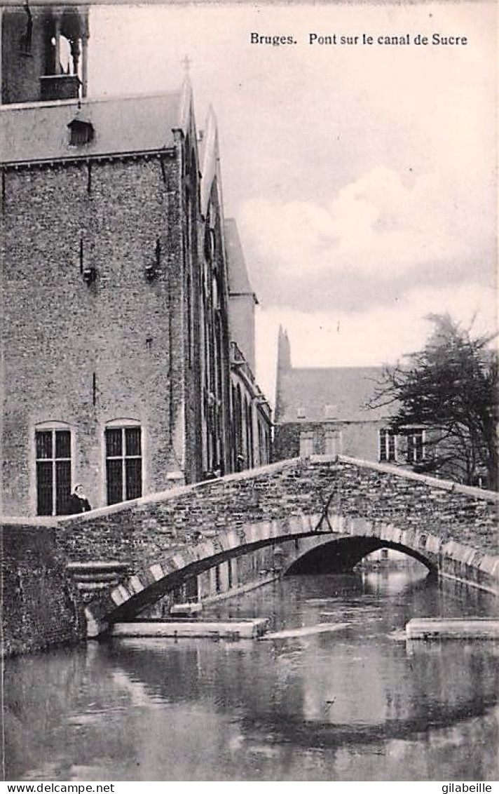 BRUGGE - BRUGES - Pont Sur Le Canal De Sucre - Brugge