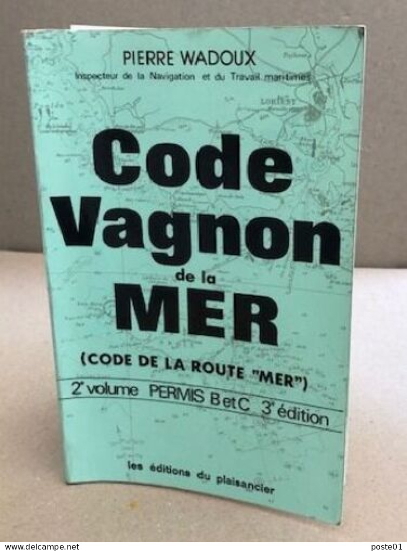 Code Vagnon De La Mer 1er Permis A + 2e Volume Permis B Et C + Tests Vagnon "mer" 200 Exercices Avec Solutions --- 3 Vol - Boten