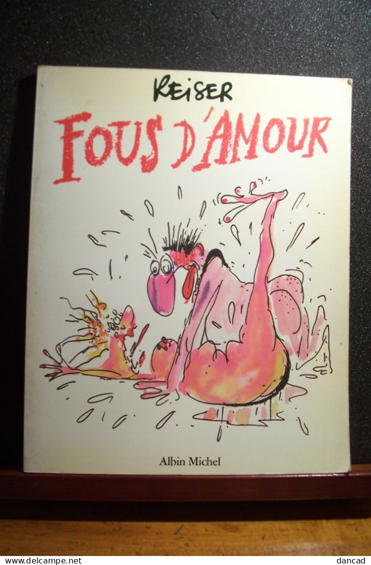 REISER  - ( Charlie-hebdo )    - FOUS  D'AMOUR - 1984 - Reiser