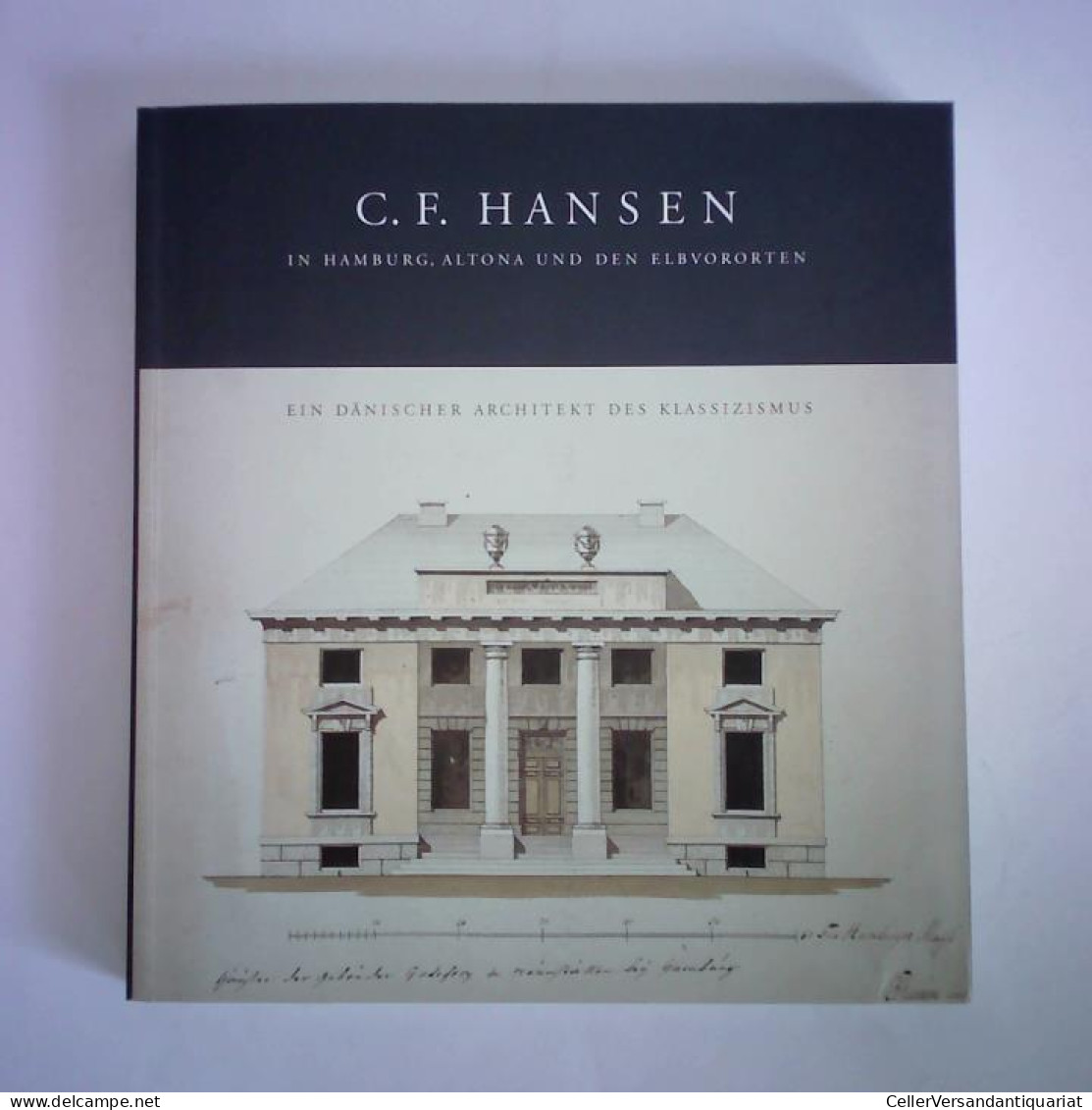 C. F. Hansen In Hamburg, Altona Und Den Elbvororten. Ein Dänischer Architekt Des Klassizismus Von Hedinger, Bärbel... - Ohne Zuordnung