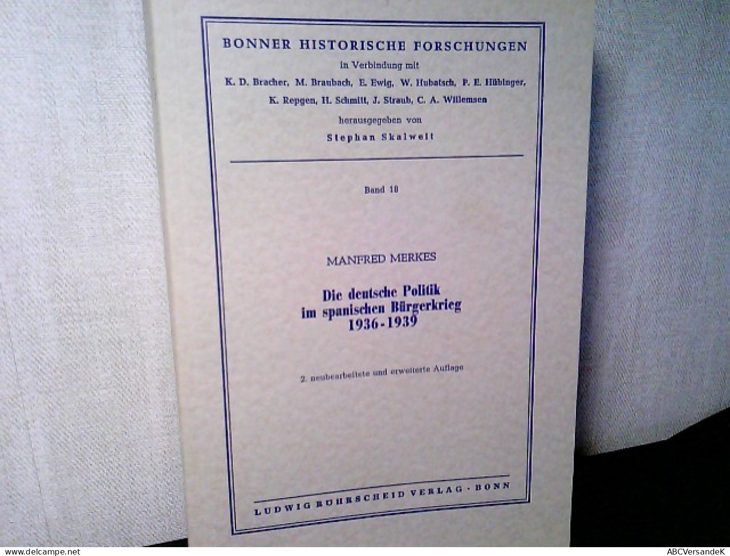 Die Deutsche Politik Im Spanischen Bürgerkrieg 1936-1939 - Bonner Historische Forschungen - Band 18. - Otros & Sin Clasificación