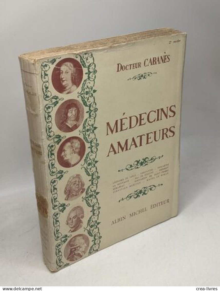 Médecins Amateurs : Léonard De Vinci Cervantès Descartes La Fontaine Mme De Sévigné Diderot Mirabeau Bernardin De St-pie - Biographien