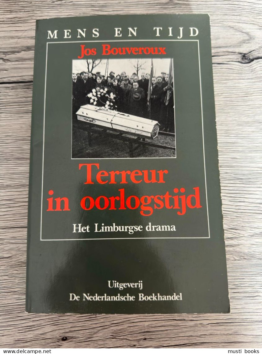 (1940-1945 VERZET COLLABORATIE LIMBURG) Terreur In Oorlogstijd. Het Limburgse Drama. - Weltkrieg 1939-45