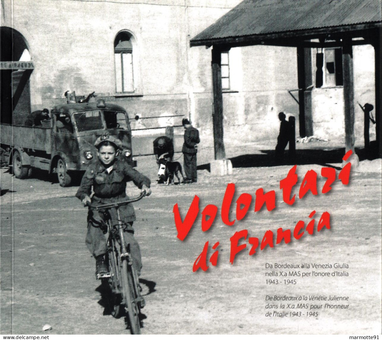 VOLONTARI DI FRANCIA X.a MAS ITALIE 1944 1945 SAN MARCO FULMINE VOLONTAIRES ITALIENS DE FRANCE MUSSOLINI - 1939-45