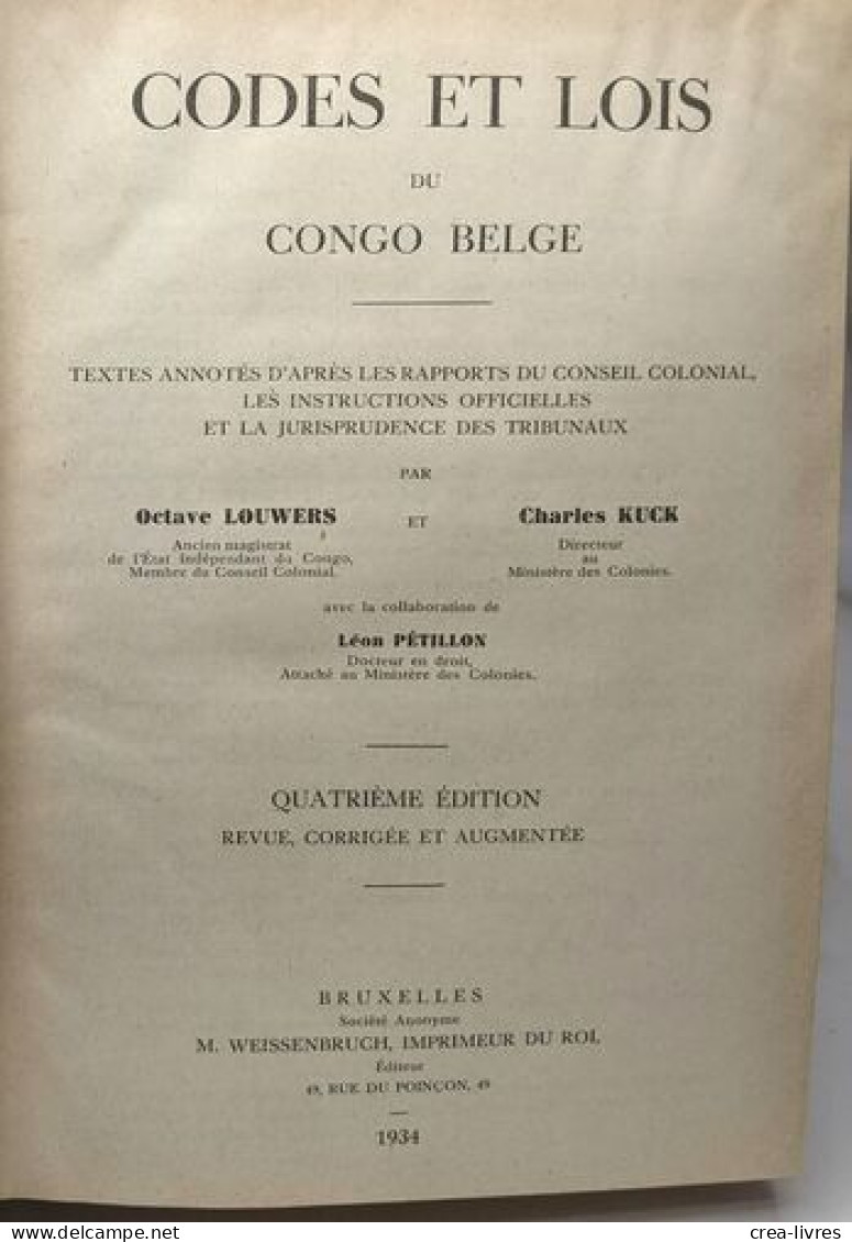 Codes Et Lois Du Congo Belge. Textes Annotés D'après Les Rapports Du Conseil Colonial Les Instructions Officielles Et La - Recht