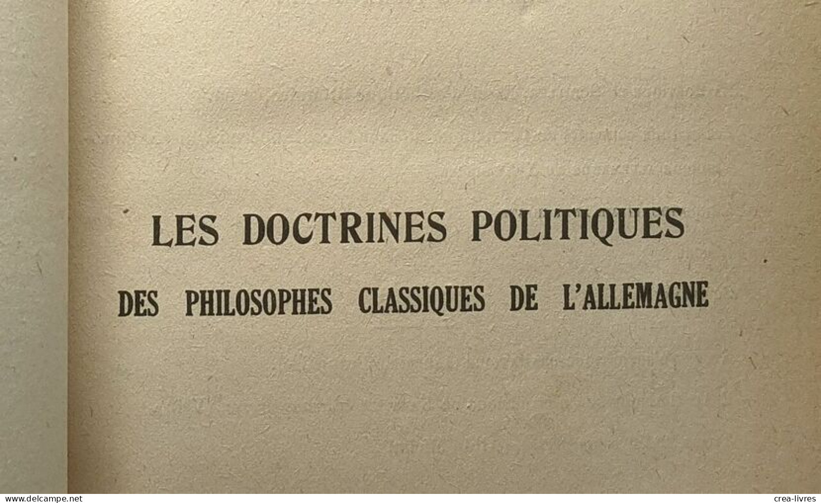 Les Doctrines Politiques Des Philosophes Classiques De L'Allemagne - Psychology/Philosophy