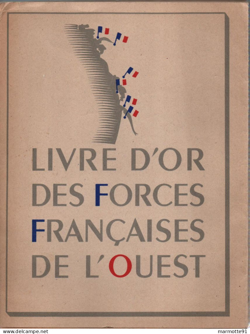 LIVRE D OR DES FORCES FRANCAISES DE L OUEST ARMEE LIBERATION FFI GENERAL DE LARMINAT FRONT ATLANTIQUE - 1939-45