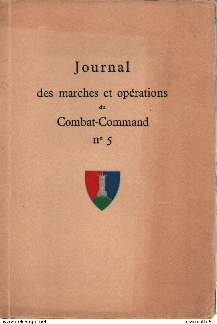 JOURNAL DES MARCHES ET OPERATIONS COMBAT COMMAND N°5 CC5 ARMEE LIBERATION 1944 1945 - 1939-45