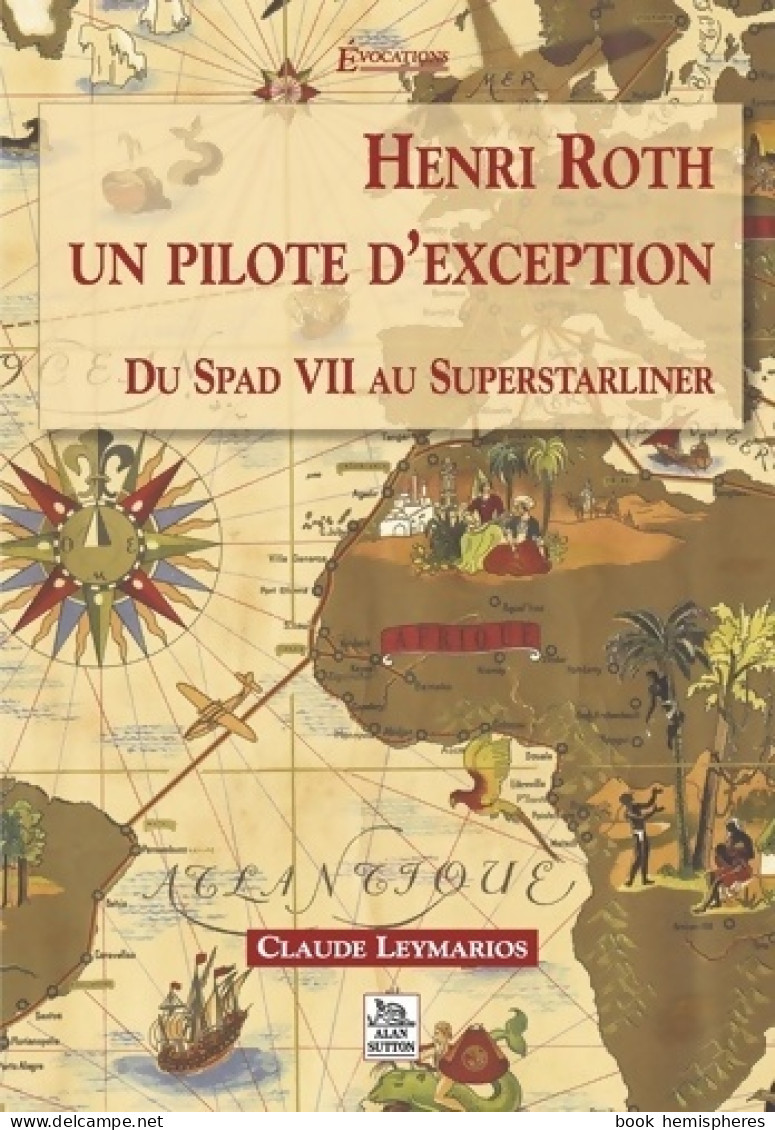 Henri Roth : Un Pilote D'exception : Du Spad VII Au Superstarliner (2003) De Claude Leymarios - AeroAirplanes