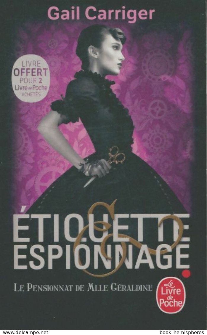 Le Pensionnat De Melle Géraldine Tome I : Etiquette Et Espionnage (2018) De Gail Garriger - Altri & Non Classificati