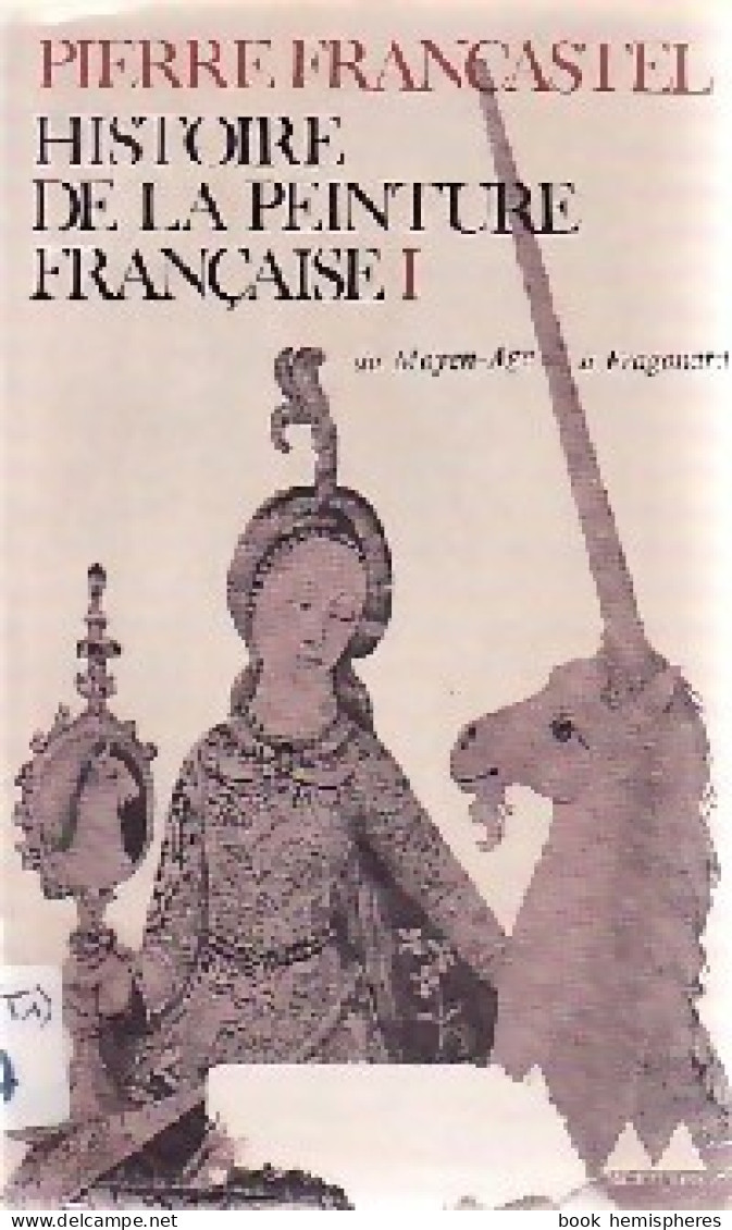 Histoire De La Peinture Française Tome I (illustré) (1967) De Pierre Francastel - Art