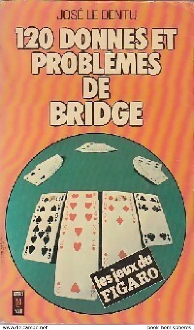 120 Donnes Et Problèmes De Bridge (1975) De José Le Dentu - Gezelschapsspelletjes