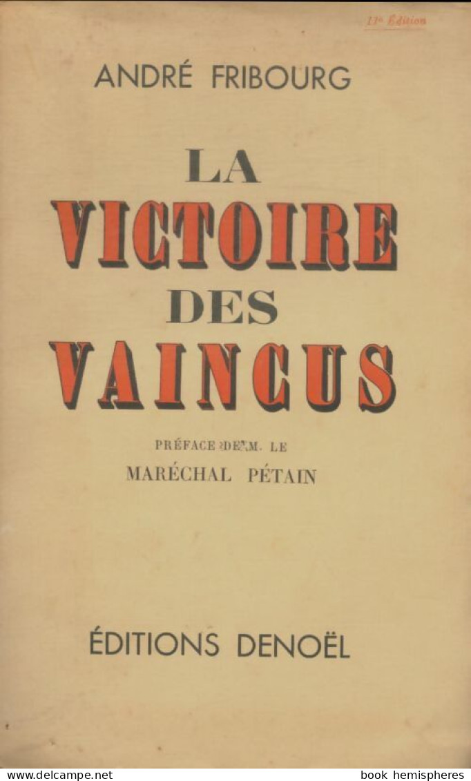 La Victoire Des Vaincus (1938) De André Fribourg - Guerre 1914-18