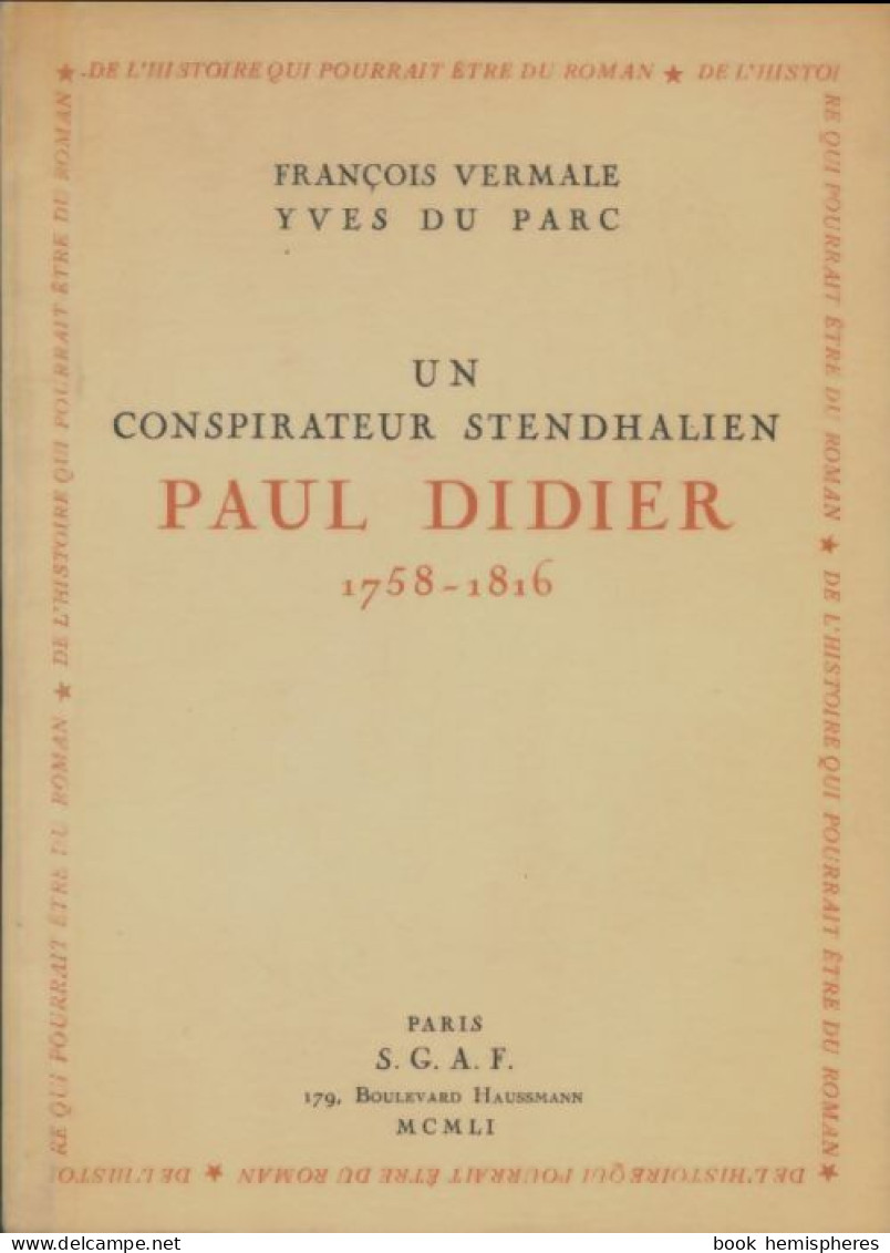 Un Conspirateur Stendhalien : Paul Didier 1758-1816 (1951) De Yves Du Parc - Biographie