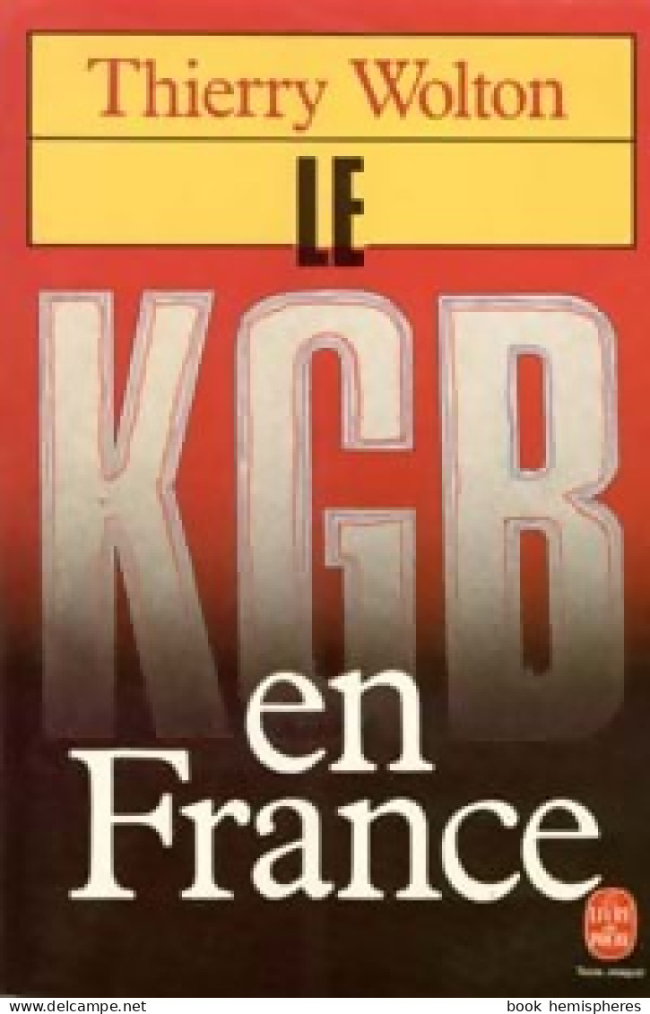 Le KGB En France (1987) De Thierry Wolton - Politiek