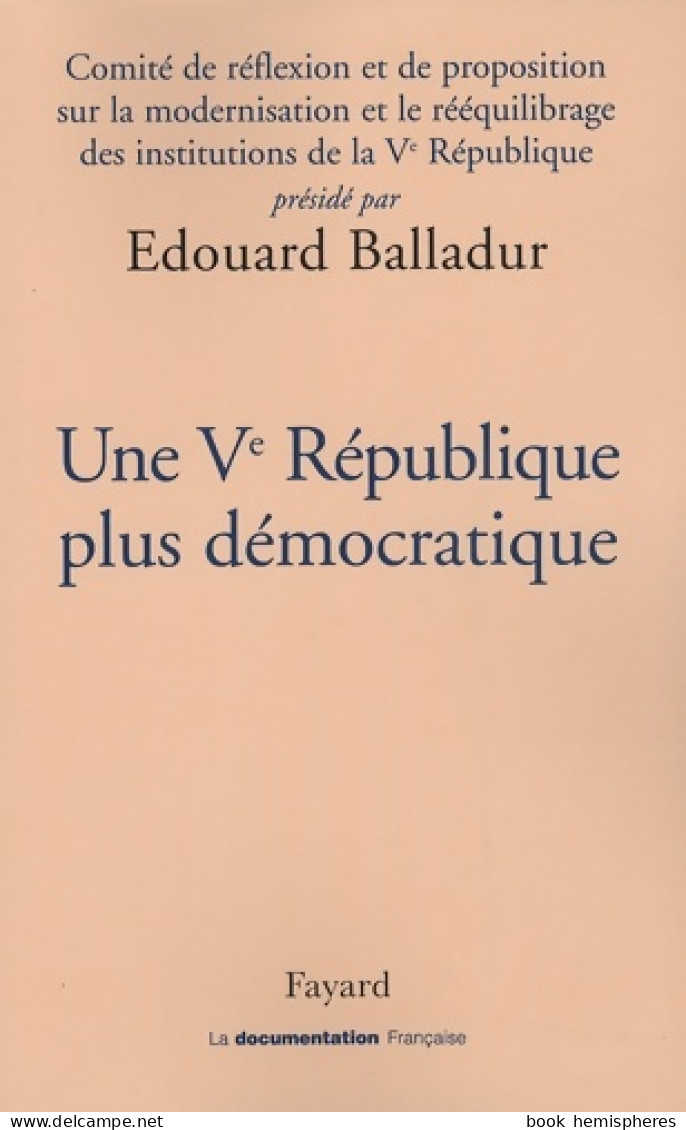 Une Ve République Plus Démocratique (2008) De Edouard Balladur - Droit