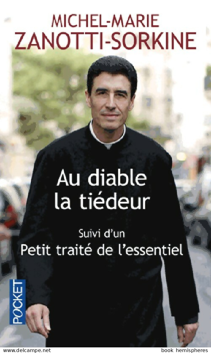 Au Diable La Tiédeur / Petit Traité De L'essentiel (2014) De Michel-Marie Zanotti-Sorkine - Religion