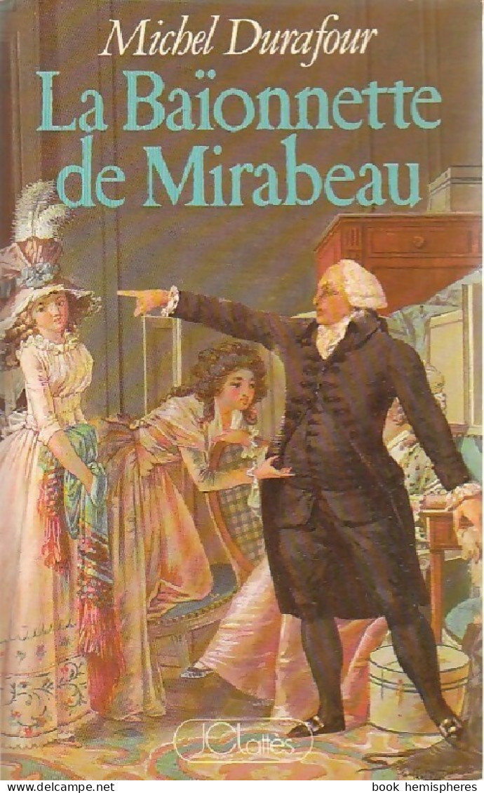 La Baïonnette De Mirabeau (1987) De Jean-Michel Durafour - Storici