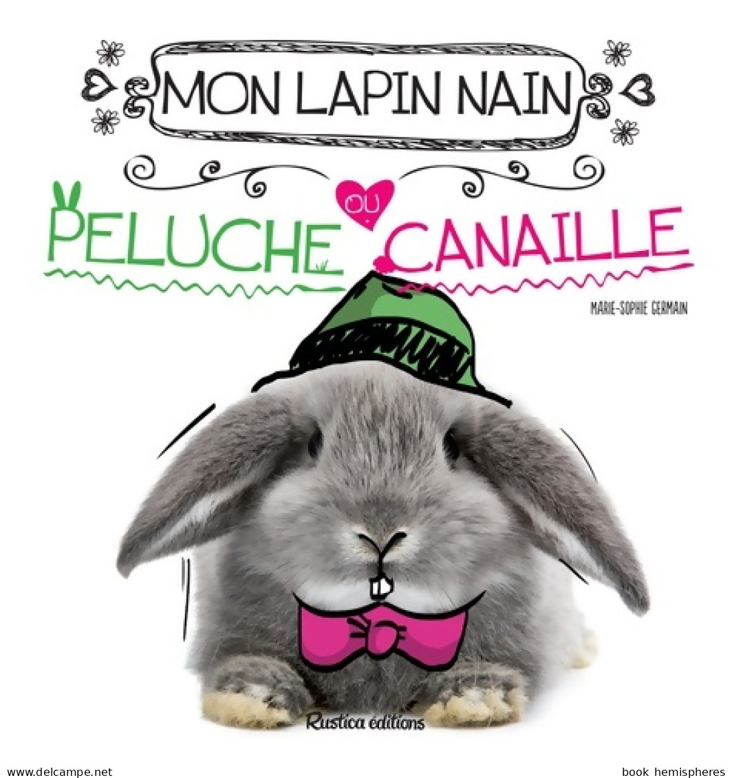 MON LAPIN NAIN PELUCHE OU CANAILLE ? (2014) De Marie-Sophie Germain - Animaux