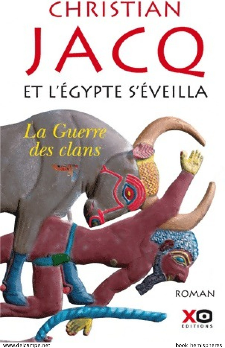 Et L'Egypte S'éveilla Tome I : La Guerre Des Clans (2010) De Christian Jacq - Storici