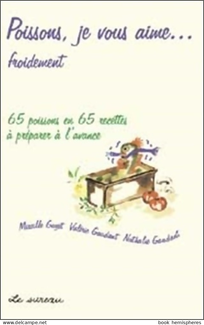 Poissons, Je Vous Aime... 65 Poissons En 65 Recettes (2004) De Mireille Gayet - Gastronomia