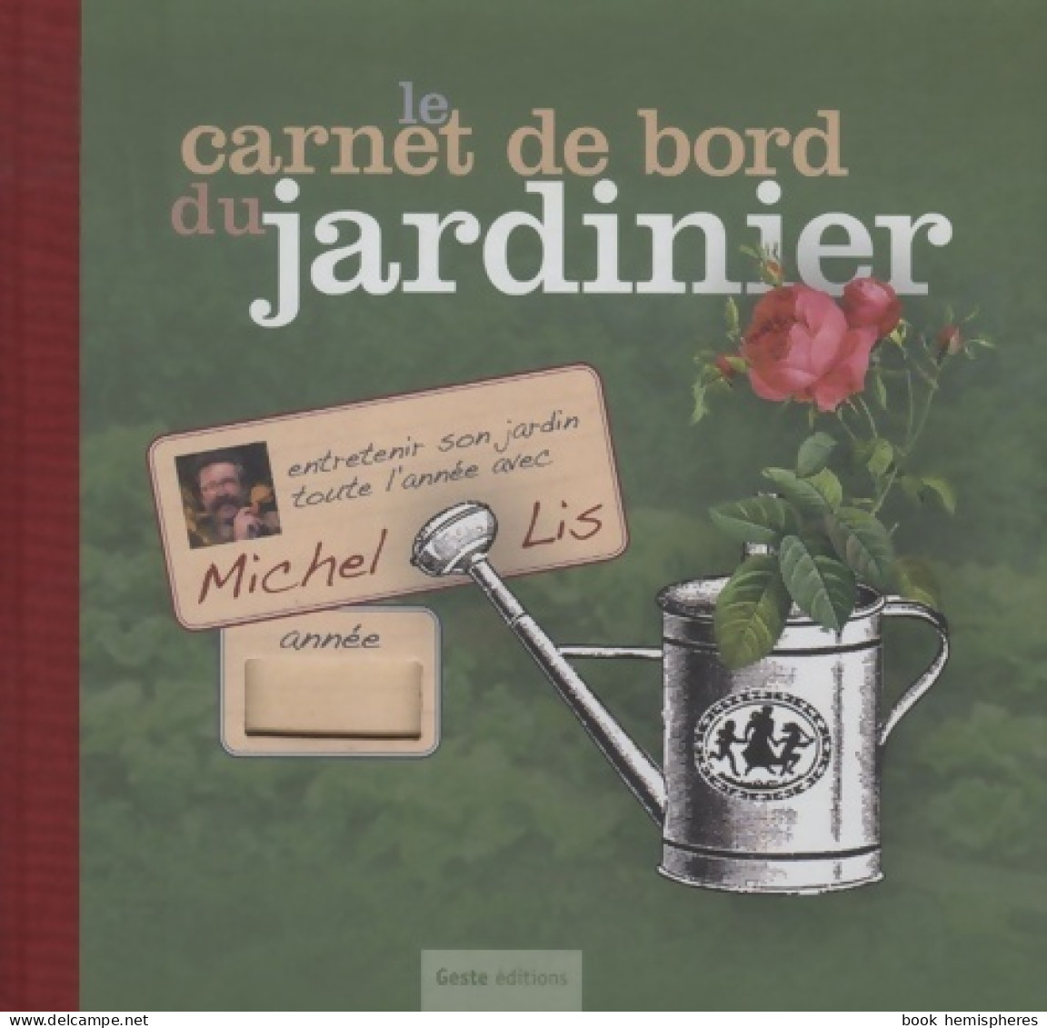 Carnet De Bord Du Jardinier (2009) De Michel Lis - Jardinage