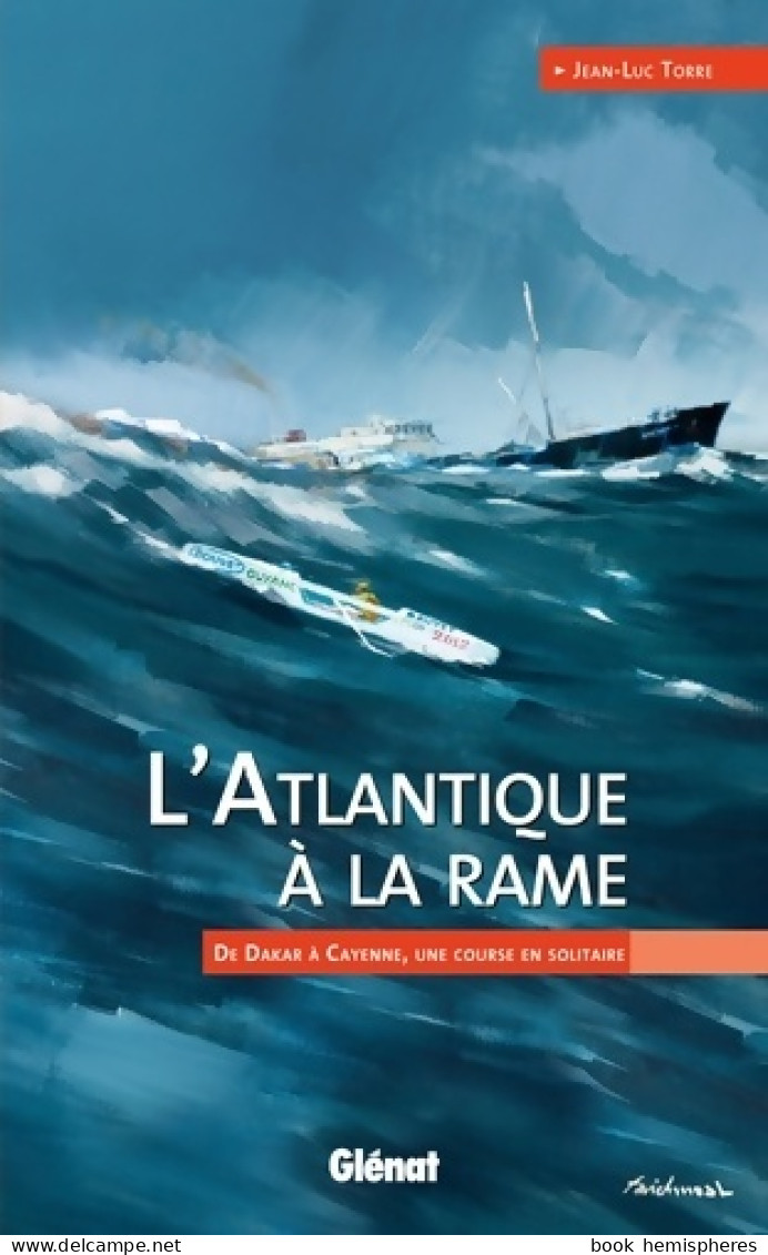 L'Atlantique à La Rame : De Dakar à Cayenne Une Course En Solitaire (0) De Jean-Luc Torre - Natuur