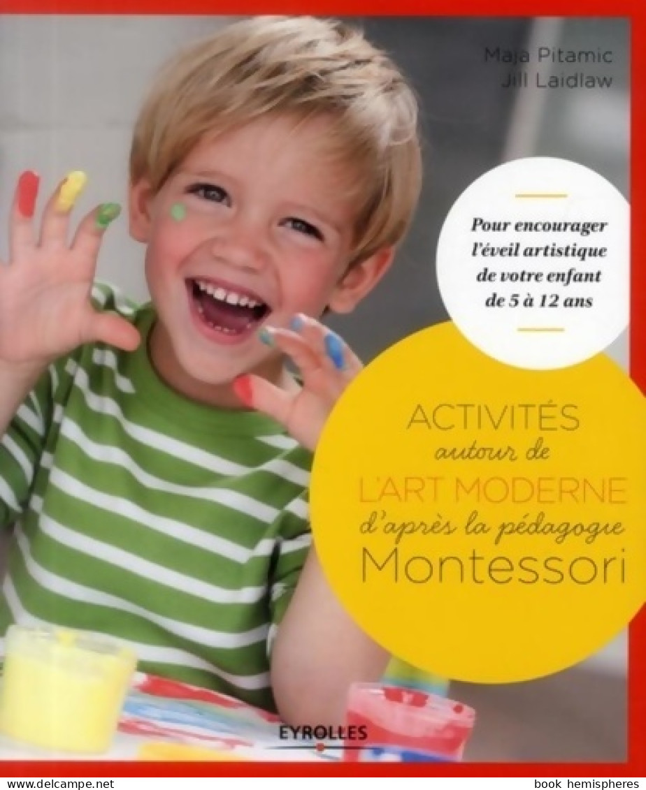 Activités Autour De L'art Moderne D'après La Pédagogie Montessori : Pour Encourager L'éveil Artistique De V - Non Classificati
