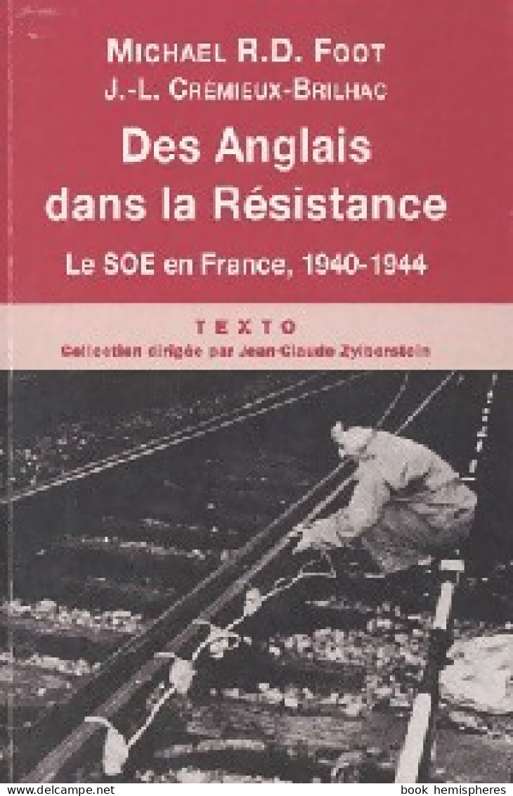 Des Anglais Dans La Résistance (2011) De Michael R.D. Crémieux-Brilhac - Weltkrieg 1939-45