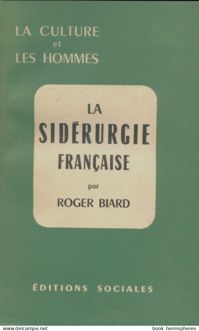La Sidérurgie Française (1958) De Roger Biard - Sciences