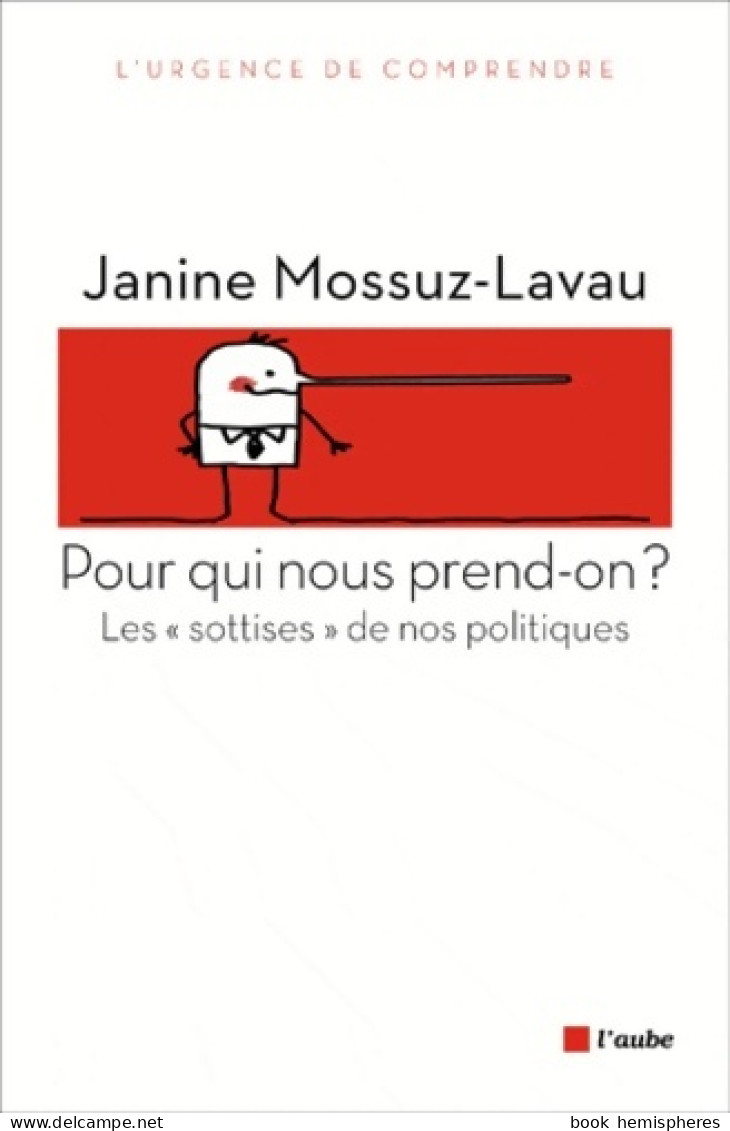 Pour Qui Nous Prend-on ? Les Sottises De Nos Politiques (2012) De Janine Mossuz-Lavau - Politique