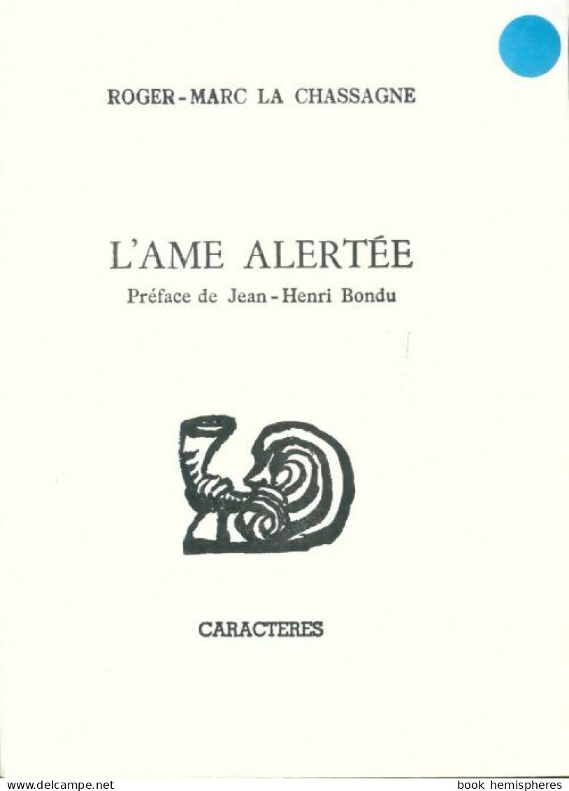 L'âme Alertée (1995) De Roger-Marc La Chassagne - Other & Unclassified