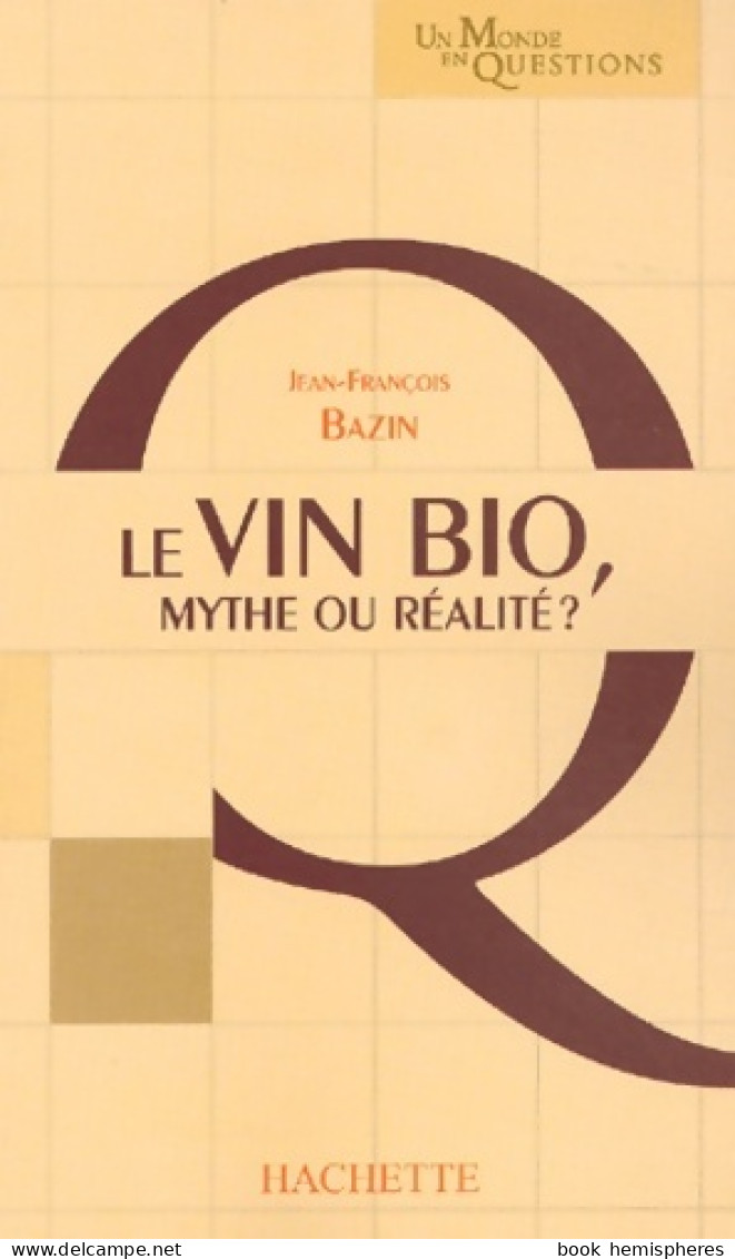 La Vin Bio : Mythe Ou Réalité (2003) De J. F. Bazin - Gastronomia