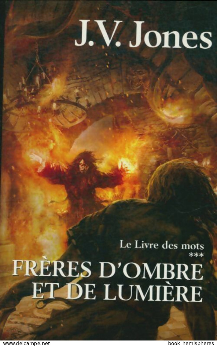 Le Livre Des Mots Tome III : Frères D'ombre Et De Lumière (2008) De J.V Jones - Other & Unclassified