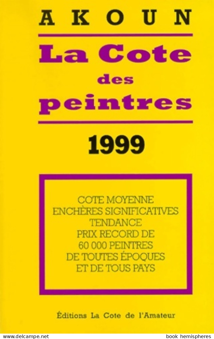 La Cote Des Peintres : Edition 1999 (1999) De Jacky-Armand Akoun - Art