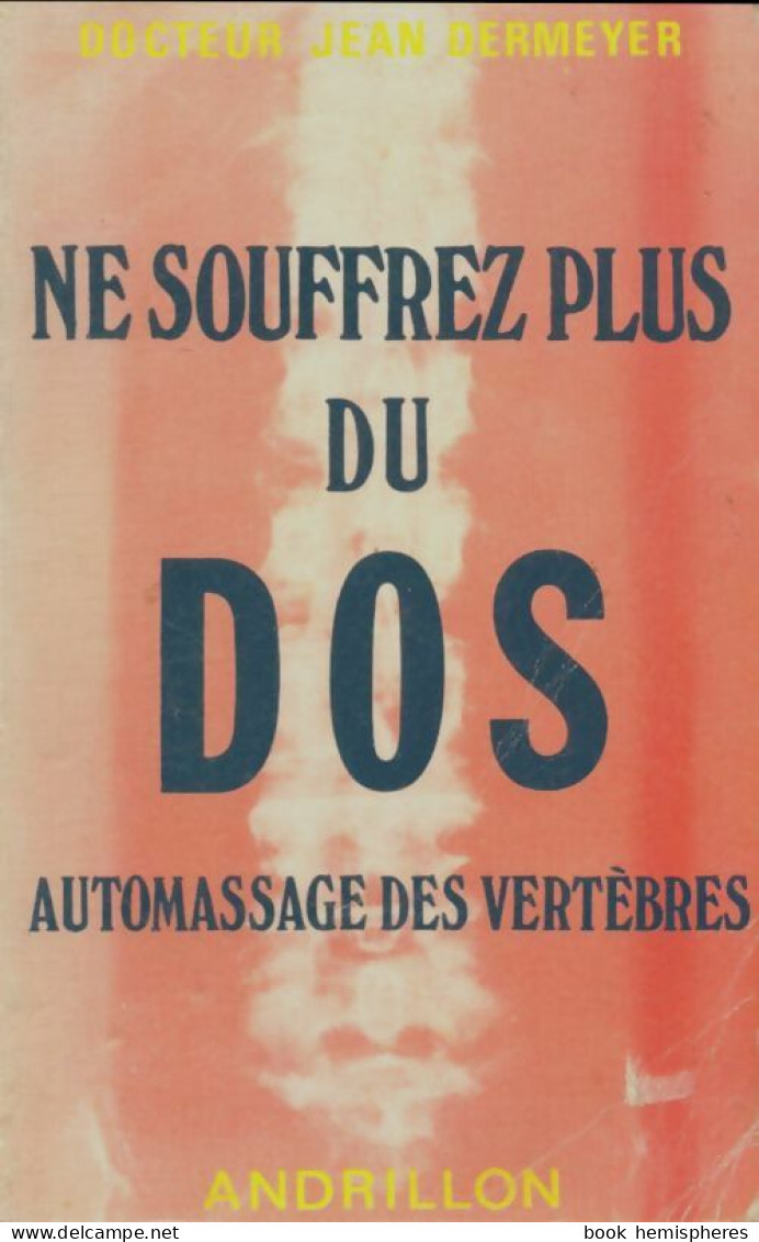 Ne Souffrez Plus Du Dos (1986) De Jean Dermeyer - Gesundheit