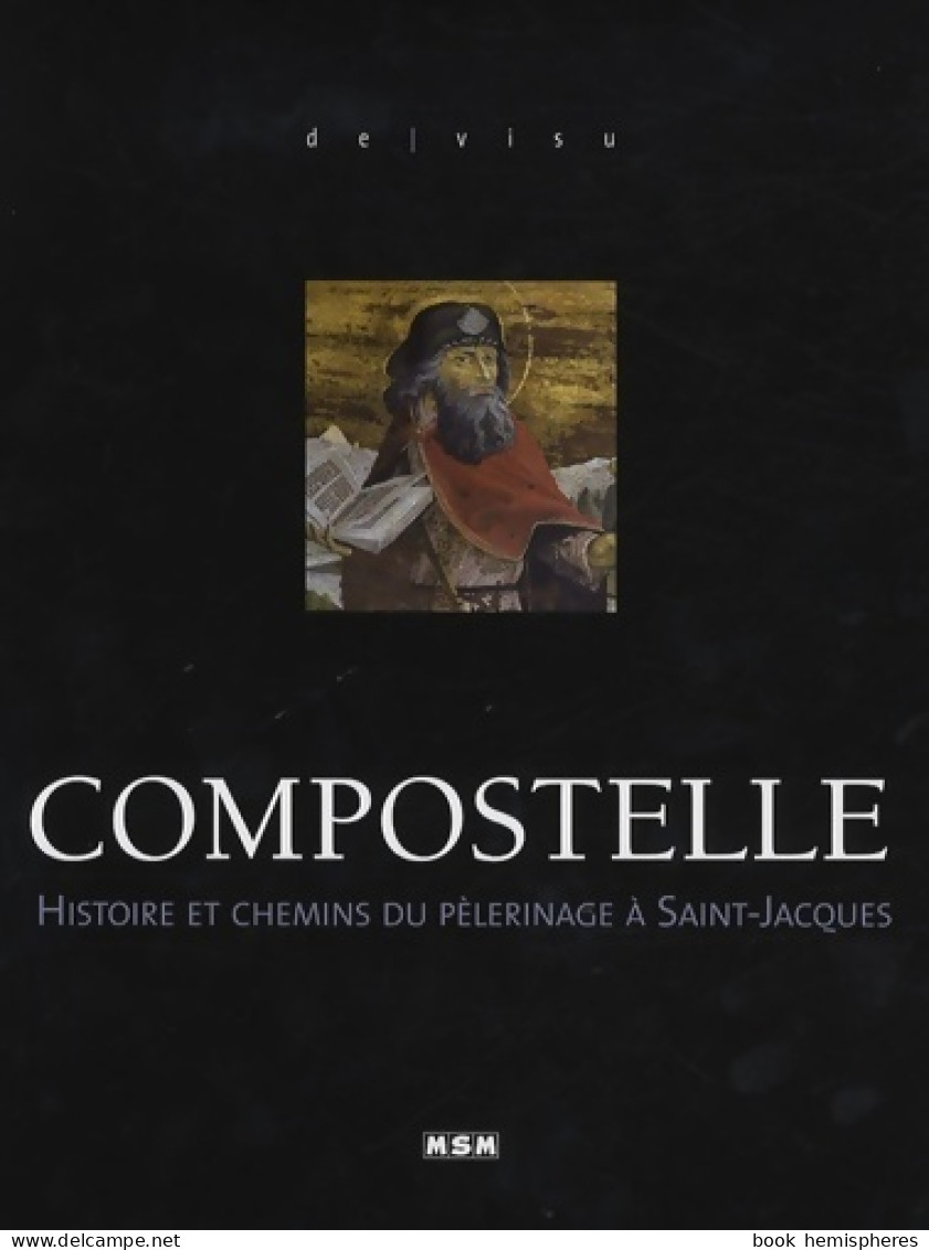 Compostelle : Histoire Et Chemins Du Pèlerinage à Saint-jacques (2007) De Julie Roux-Perino - Religion