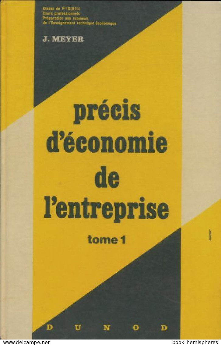 Précis D'économie De L'entreprise Tome I Classe De Première G (1968) De J. Meyer - 12-18 Anni