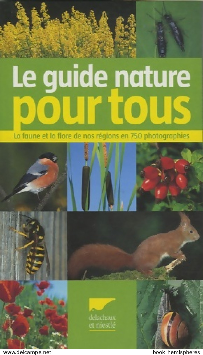 Le Guide Nature Pour Tous La Faune Et La Flore De Nos Régions En 750 Photogr (2007) De Inconnu - Natur