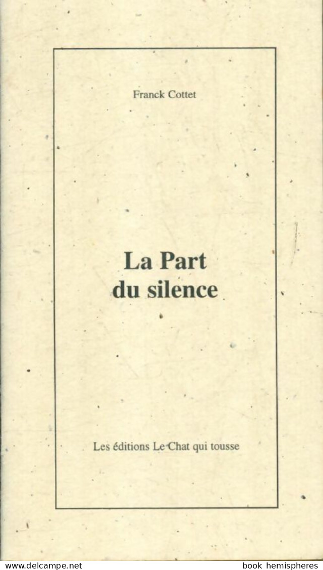 La Part Du Silence (1998) De Franck Cottet - Otros & Sin Clasificación