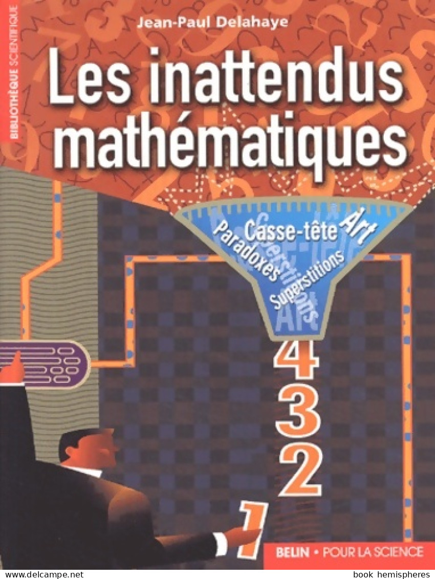 Les Inattendus Mathématiques : Art Casse-tête Paradoxe Superstitions (2004) De Jean-Paul Delahaye - Wetenschap