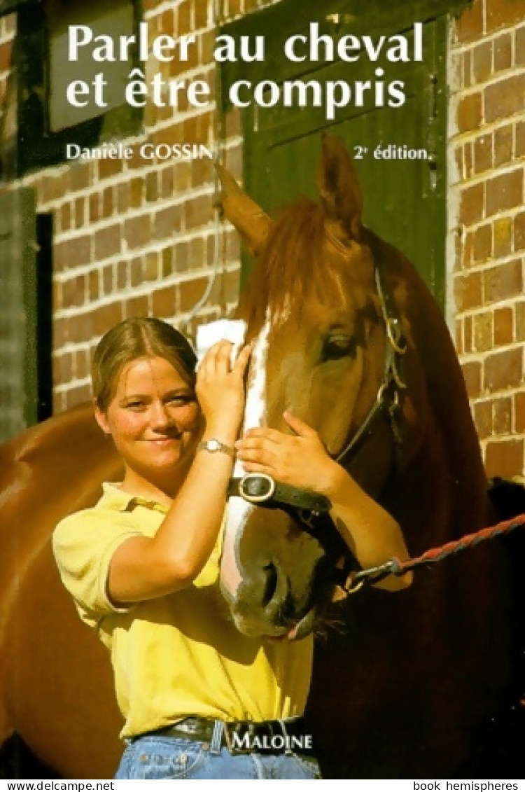 Parler Au Cheval Et être Compris. 2ème édition (1999) De Danièle Gossin - Sport