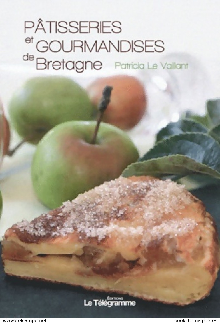 PATISSERIES ET GOURMANDISES DE Bretagne (2012) De LE VAILLANT Patricia - Gastronomie