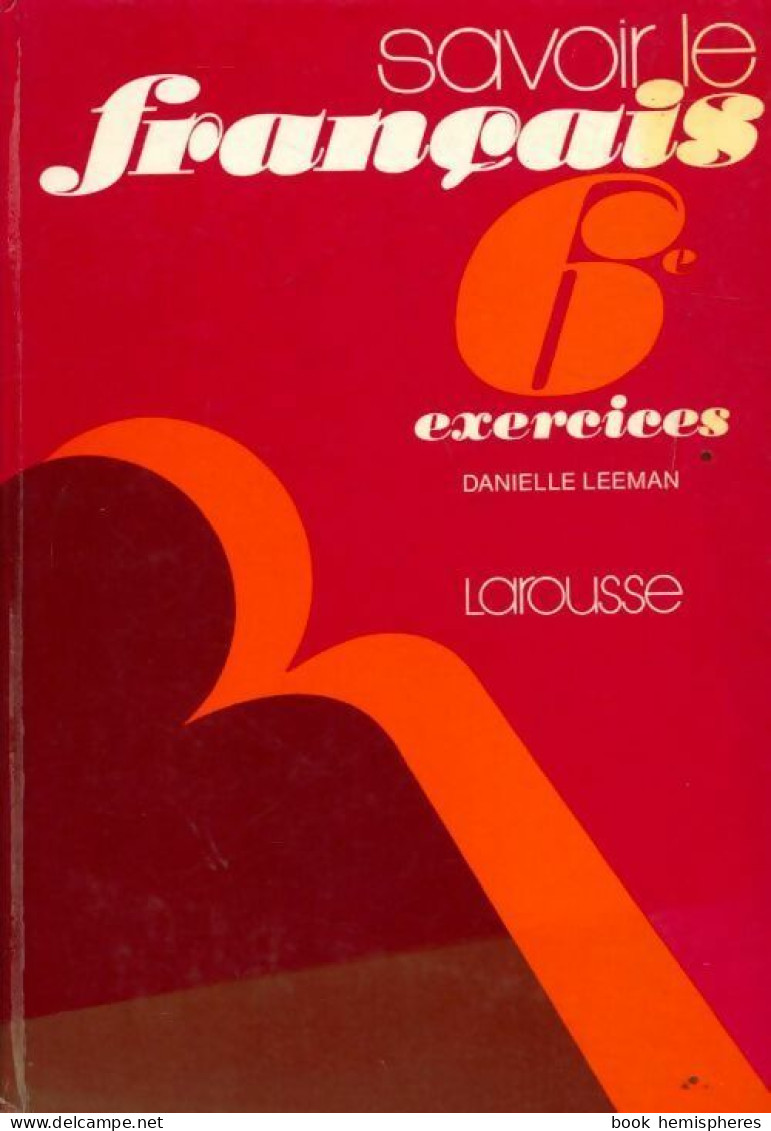 Savoir Le Français 6e. Exercices (1977) De Danielle Leeman - 6-12 Years Old