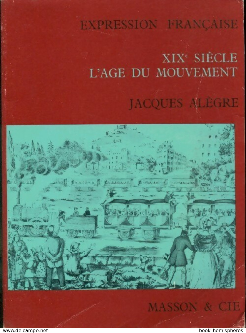 XIXe Siècle, L'âge Du Mouvement. BEP 1ère Année (1972) De Jacques Alègre - 12-18 Años