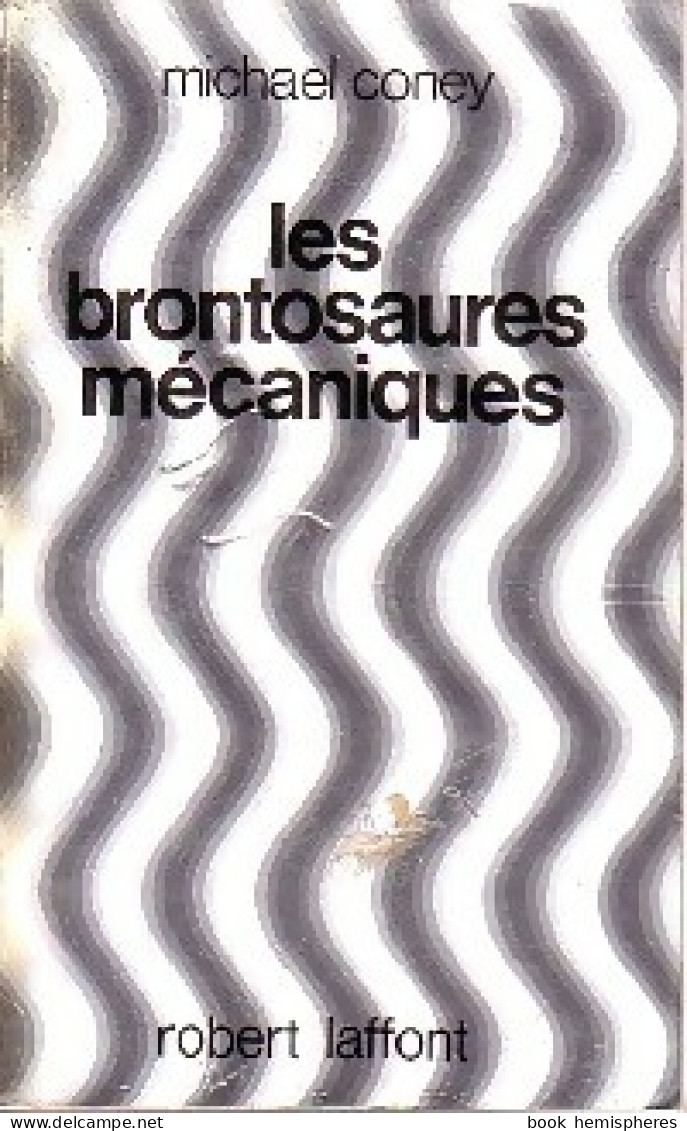 Les Brontosaures Mécaniques (1979) De Michael G. Coney - Altri & Non Classificati