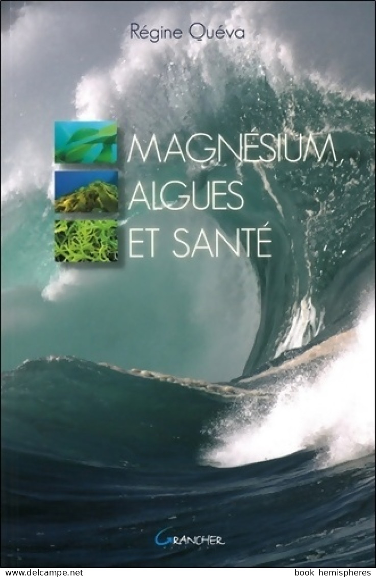 Magnésium Algues Et Santé (2013) De Régine Quéva - Santé